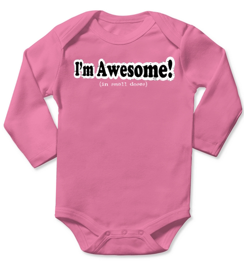 Im Awesome in small doses Long Sleeve Baby One-Piece