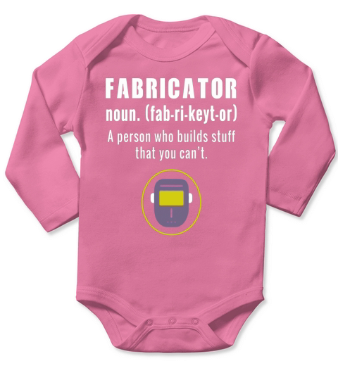 Mens Fabricator Shirt A person who builds stuff Definition Long Sleeve Baby One-Piece