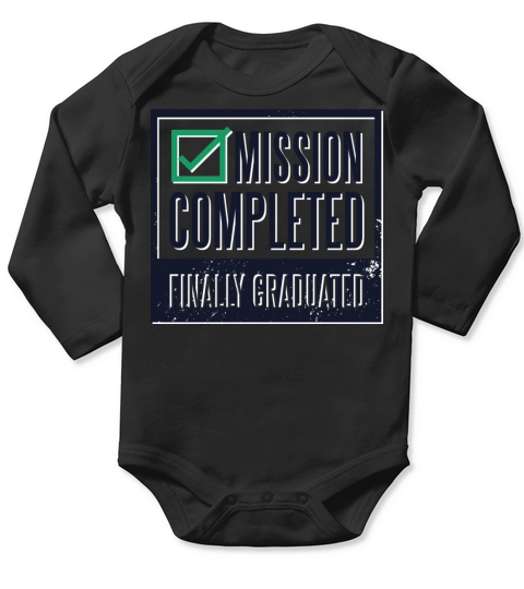 Mission Completed Finally Graduated Mission Comple Long Sleeve Baby One-Piece