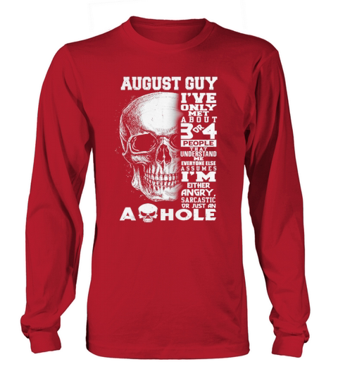 August Guy Ive Only Met About 3 or 4 People Long sleeved Unisex