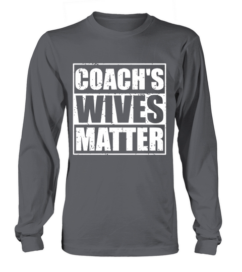 Coachs Wives Matter Funny Sports Wife Gift T Shirt Long sleeved Unisex