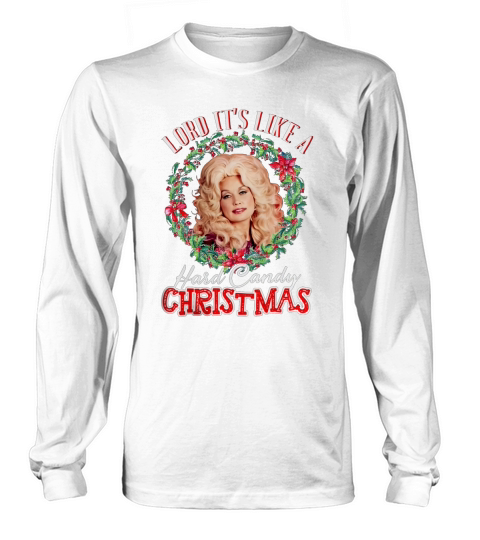 Dolly Parton Lord it’s like a Hard Candy Christmas shirt Long sleeved Unisex