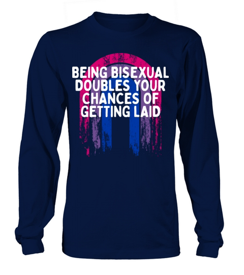 Doubles Your Chances of Getting Laid Bisexual Long sleeved Unisex