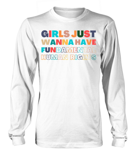 Girls just wanna have fundamental rights feminist Long sleeved Unisex