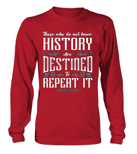 Historian Those Who Do History Teacher Historians Long sleeved Unisex