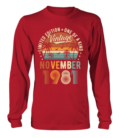 Limited Edition November 1981 Birthday Present Long sleeved Unisex