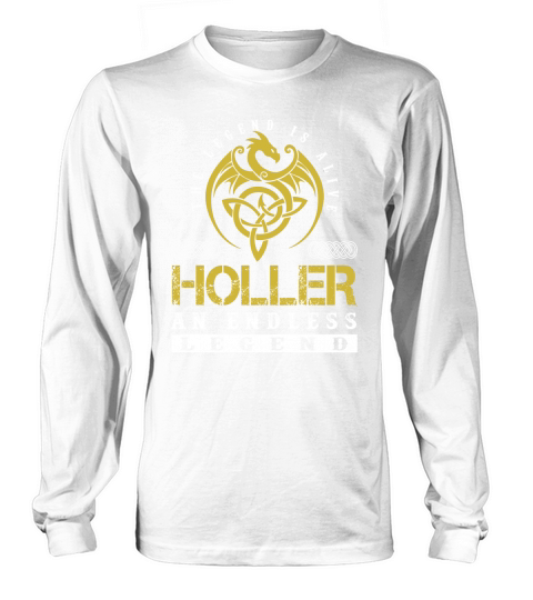 The Legend is Alive HOLLER An Endless Legend Name Shirts Long sleeved Unisex