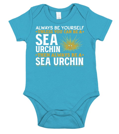 Always Be Yourself Unless You Can Be A Sea Urchin Short Sleeve Baby One-Piece