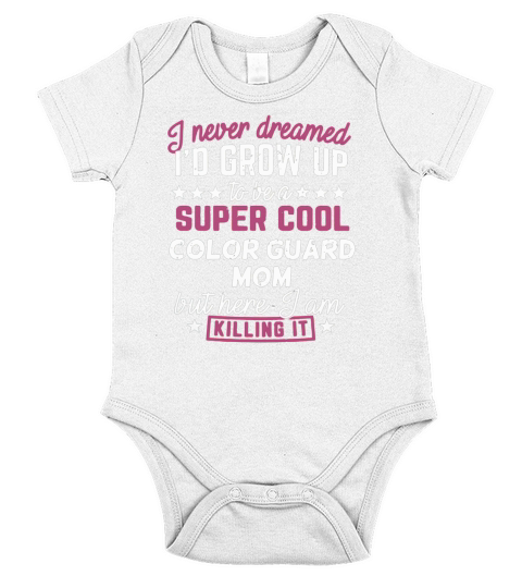 Color Guard Mom Shirt I Never Dreamed Marching Band Gift Tee LIMTED EDITION Short Sleeve Baby One-Piece