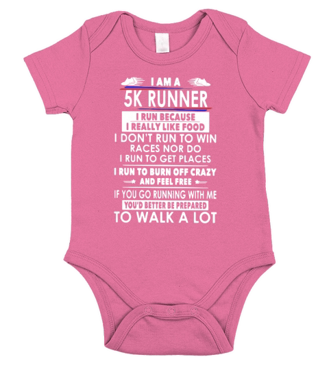 I am a 5k runner I run because I really like food I don’t run to win races nor do Short Sleeve Baby One-Piece