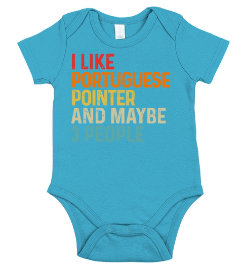 I Like Portuguese Pointer And Maybe 3 People Dog Short Sleeve Baby One-Piece