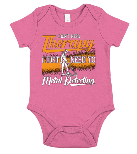 Metal Detecting I Dont Need Detecting Detectorist Short Sleeve Baby One-Piece