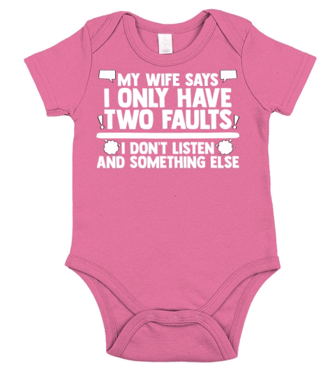 My Wife Says I Only Have Two Faults Humor Quote Short Sleeve Baby One-Piece