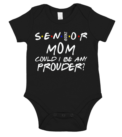 Senior Mom 2020 Could I Be Any Prouder - Ladies Flowy Tank Short Sleeve Baby One-Piece