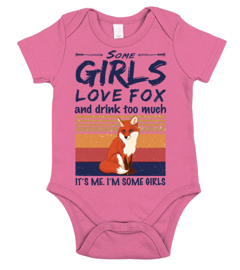 Some Girls Love Fox And Drink Too Much Vintage Short Sleeve Baby One-Piece