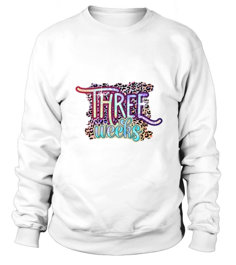 3 Three Weeks Funny Baby Birthday Gift Design Sweatshirt Unisex
