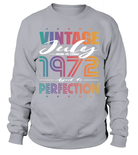 50th birthday vintage july 1972 aged to perfection Sweatshirt Unisex