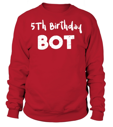 5Th Birthday Bot - Birthday Sweatshirt Unisex