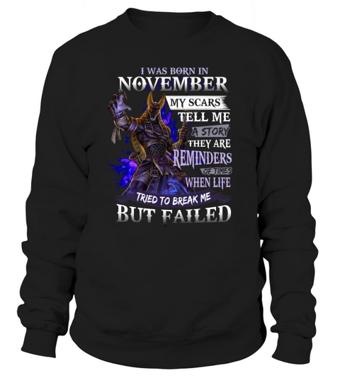 Anubis I Was Born In November My Scars Tell Me A Story They Are Reminders shirt Sweatshirt Unisex