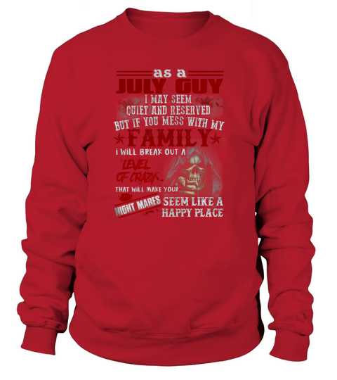 As a July Guy I may seem quiet and reserved Sweatshirt Unisex