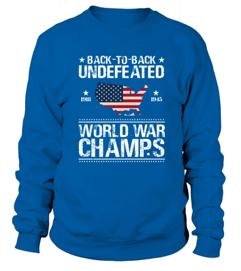 Back To Back Underfeated 1918 1945 World War Champs Map American Flag shirt - Unisex Long Sleeve Sweatshirt Unisex