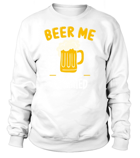 Beer Me Im Getting Married Groom Bachelorette Sweatshirt Unisex