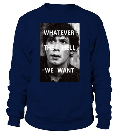 Bellamy Blake Whatever The Hell We Want Sweatshirt Unisex