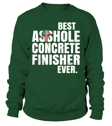Best Asshole Concrete finisher Ever. Sweatshirt Unisex
