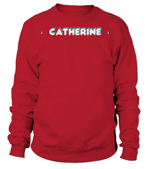 Catherine Name - Funny Name Catherine 80s theme Sweatshirt Unisex