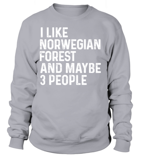 I Like Norwegian Forest And Maybe 3 People Cat Sweatshirt Unisex
