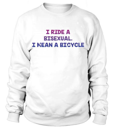 I Ride a Bisexual Bicycle Pun Bi Pride Joke LGBTQ Sweatshirt Unisex