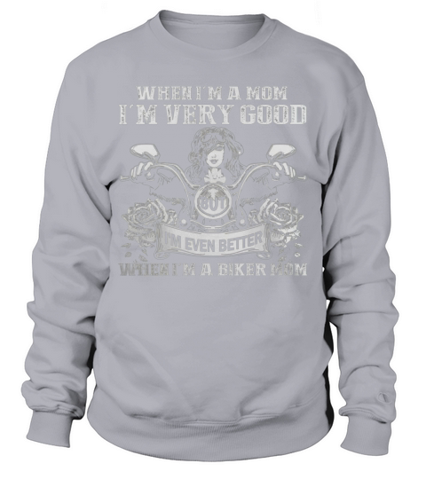 Im A Biker Mom Im Even Better Motorcycle Sweatshirt Unisex
