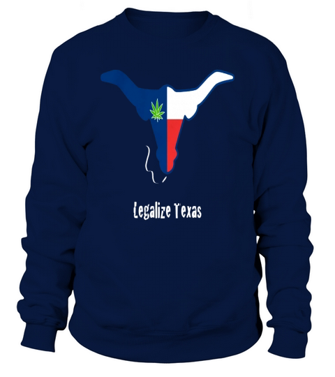Legalize Texas! Tshirt Sweatshirt Unisex
