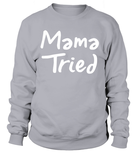 Mama Tried T Shirt - Cool mom funny mother momma tried tee Black Youth B06ZYNZ1BM 1 Sweatshirt Unisex