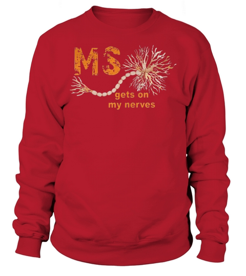 Multiple Sclerosis gets on my nerves Sweatshirt Unisex