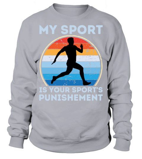 My Sport Is Your Sports Punishment Man Runner Sweatshirt Unisex
