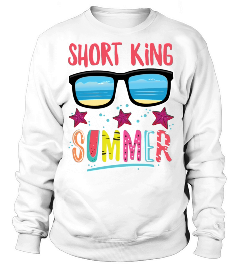 Short King Summer Fathers Day Summertime Vacation Sweatshirt Unisex