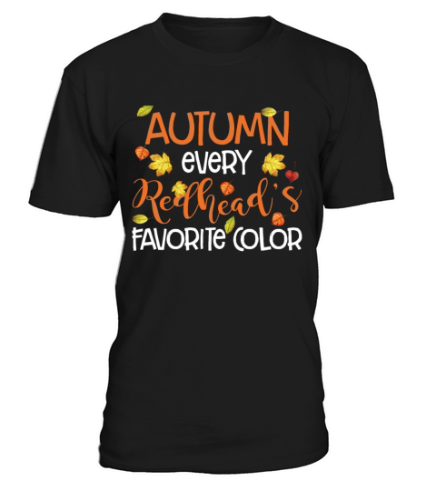 Autumn Every Redheads Favorite Color Funny Girls T-Shirt Unisex