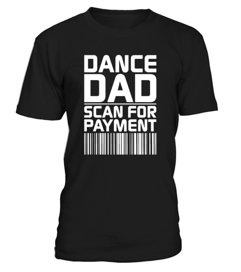 Dance Dad Scan For Payment Tee T-Shirt Unisex