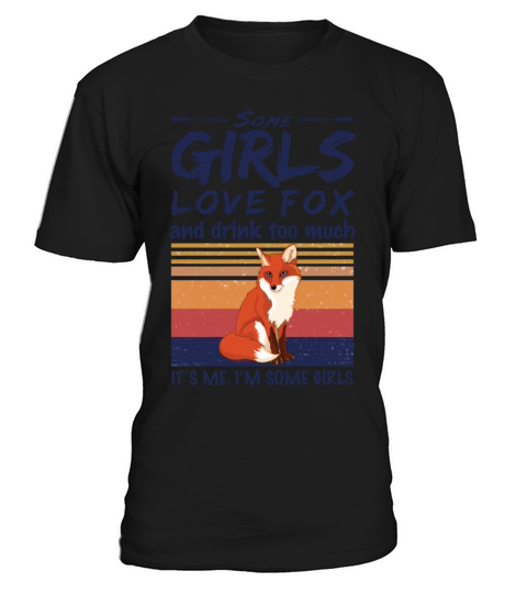 Some Girls Love Fox And Drink Too Much Vintage T-Shirt Unisex