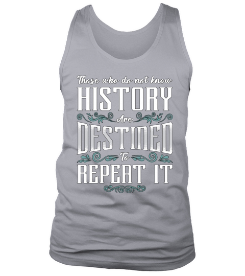 Historian Those Who Do History Teacher Historians Tank Top Unisex