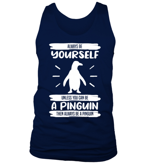 Penguin Always Be Yourself Quote Funny Gift Idea Tank Top Unisex