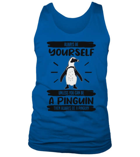 Penguin Always Be Yourself Quote Funny Gift Idea Tank Top Unisex