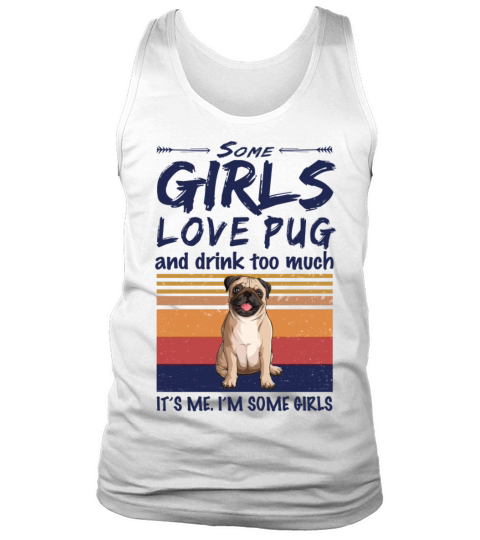 Some Girls Love Pug And Drink Too Much Vintage Tank Top Unisex