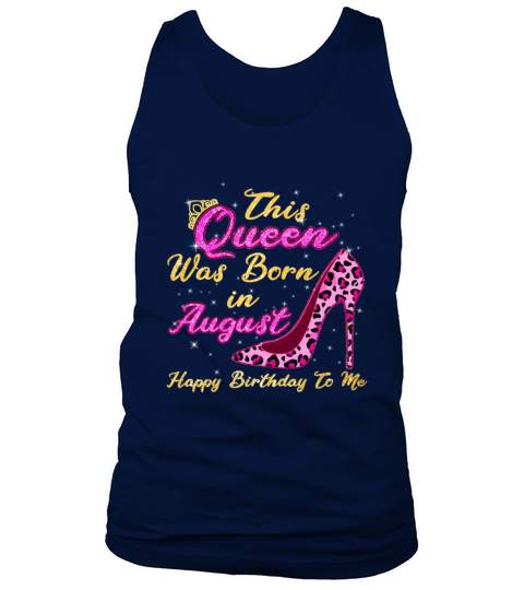 This Queen Was Born In August Happy Birthday To Me Tank Top Unisex