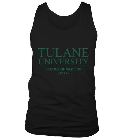 TULANE UNIVERSITY SCHOOL OF MEDICINE CLASS OF 2022 Tank Top Unisex