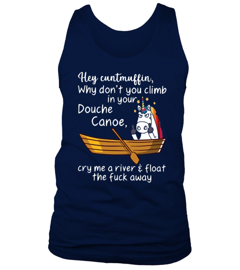 Unicorn Hey cuntmuffin why don’t you climb in your Douche canoe Tank Top Unisex