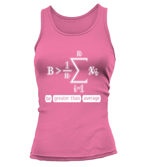 Be Greater Than Average - Funny Math Calculus Gift T-Shirt Tank top Woman