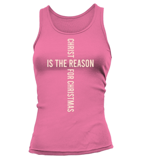 Christ Is The Reason Christmas Holiday Xmas Tank top Woman