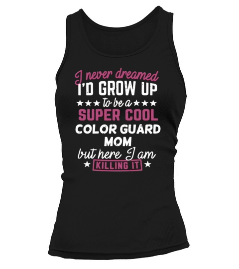 Color Guard Mom Shirt I Never Dreamed Marching Band Gift Tee LIMTED EDITION Tank top Woman